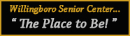 Willingboro Senior Center: "The Place To Be!"